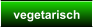 vegetarisch
