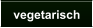 vegetarisch